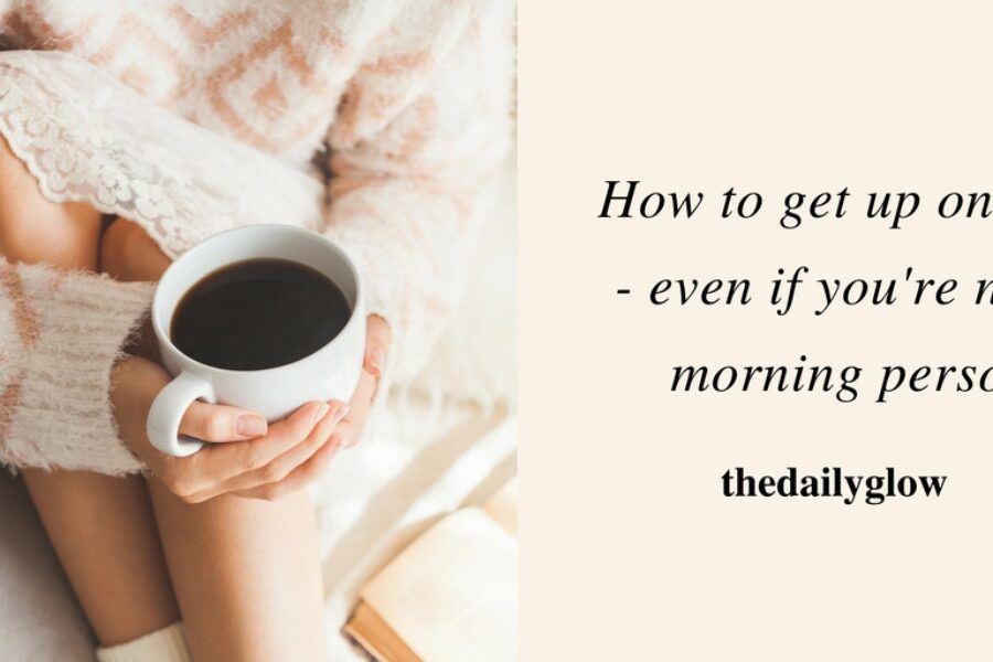 How to get up on time – even if you’re not a morning person