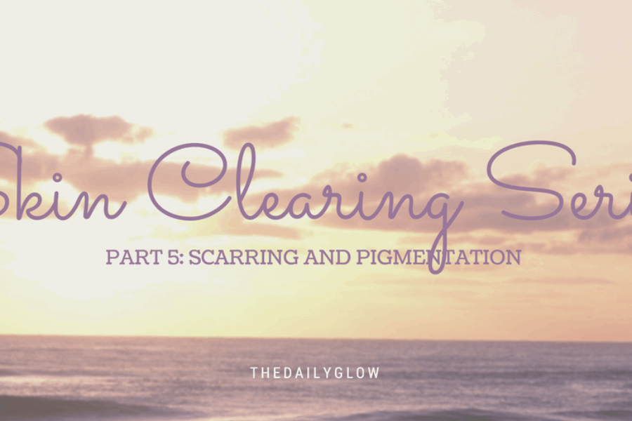Skin Clearing Series: Part 5 – treatment of scarring and hyperpigmentation